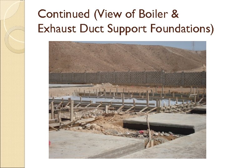 Continued (View of Boiler & Exhaust Duct Support Foundations) 