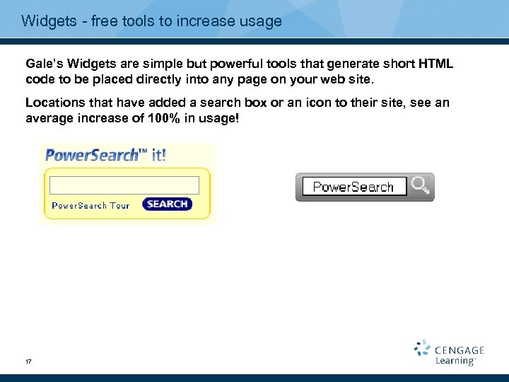 Widgets - free tools to increase usage Gale’s Widgets are simple but powerful tools
