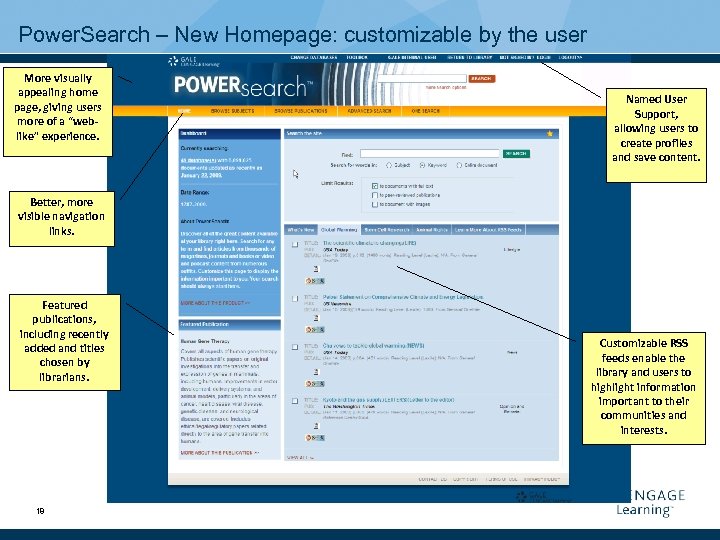Power. Search – New Homepage: customizable by the user More visually appealing home page,