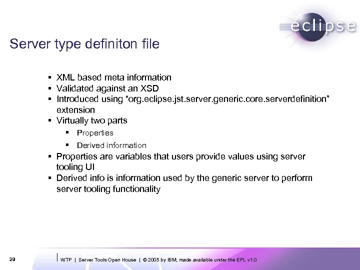 Server type definiton file § XML based meta information § Validated against an XSD