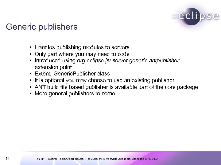 Generic publishers § Handles publishing modules to servers § Only part where you may