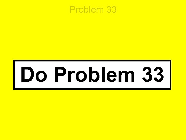 Problem 33 Do Problem 33 