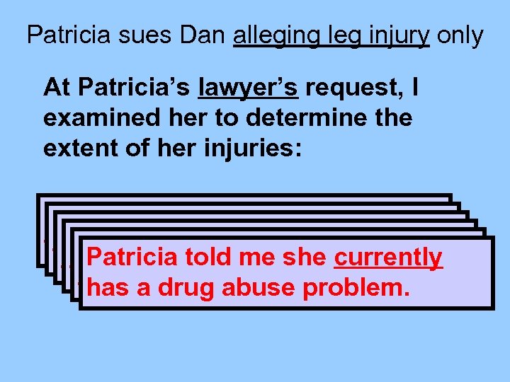 Patricia sues Dan alleging leg injury only At Patricia’s lawyer’s request, I examined her