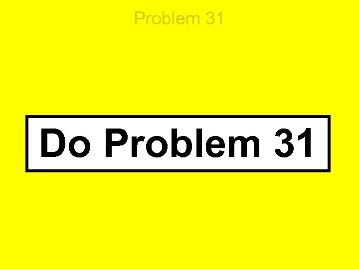 Problem 31 Do Problem 31 