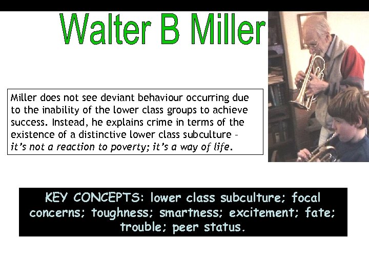 Miller does not see deviant behaviour occurring due to the inability of the lower