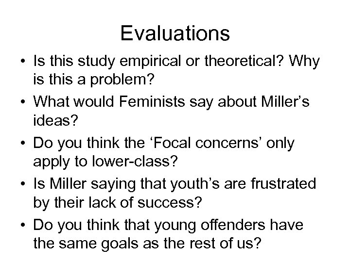 Evaluations • Is this study empirical or theoretical? Why is this a problem? •