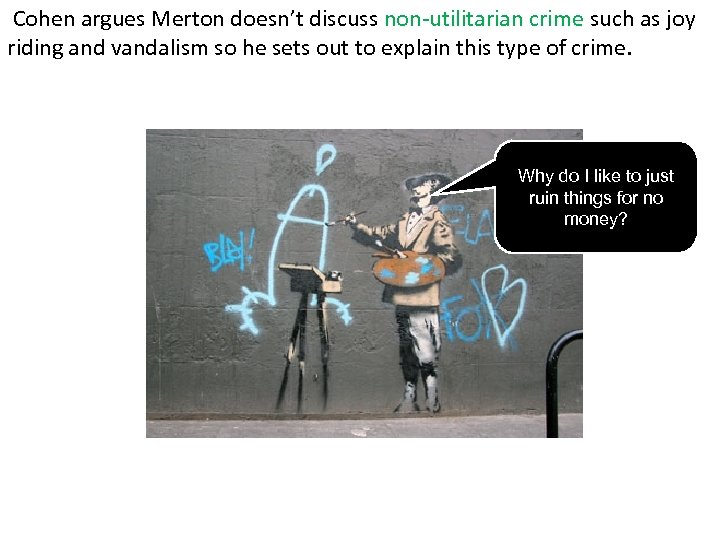 Cohen argues Merton doesn’t discuss non-utilitarian crime such as joy riding and vandalism so