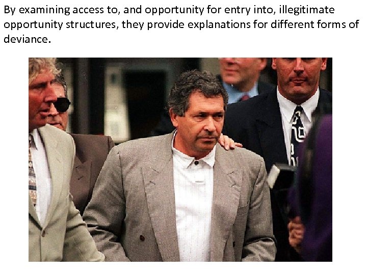By examining access to, and opportunity for entry into, illegitimate opportunity structures, they provide