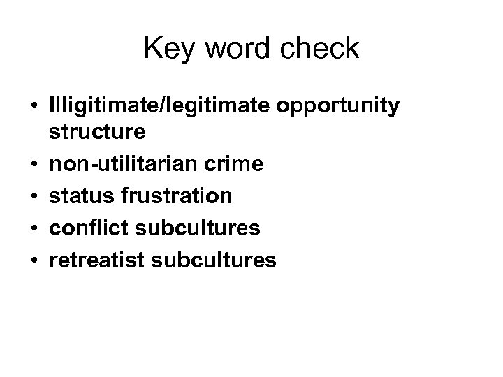 Key word check • Illigitimate/legitimate opportunity structure • non-utilitarian crime • status frustration •