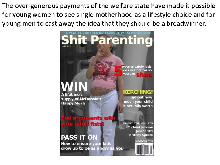 The over-generous payments of the welfare state have made it possible for young women