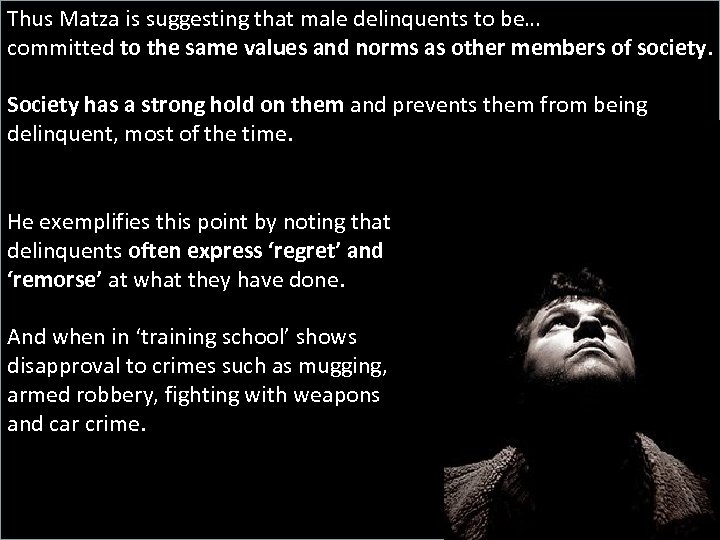 Thus Matza is suggesting that male delinquents to be… committed to the same values