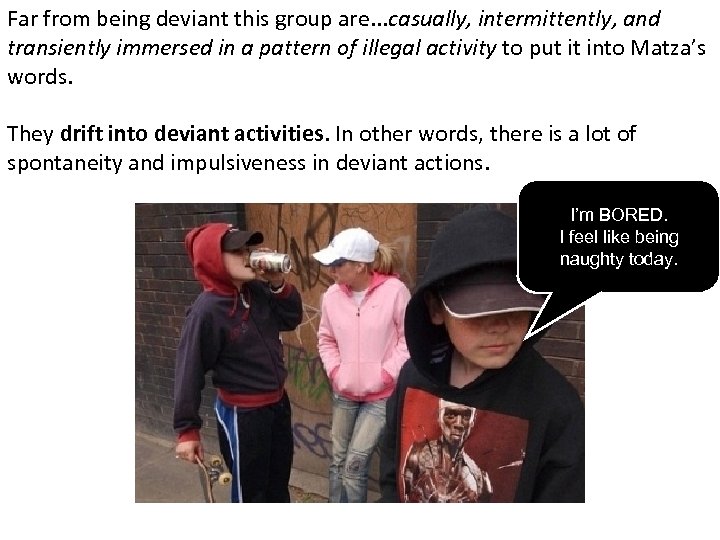 Far from being deviant this group are. . . casually, intermittently, and transiently immersed