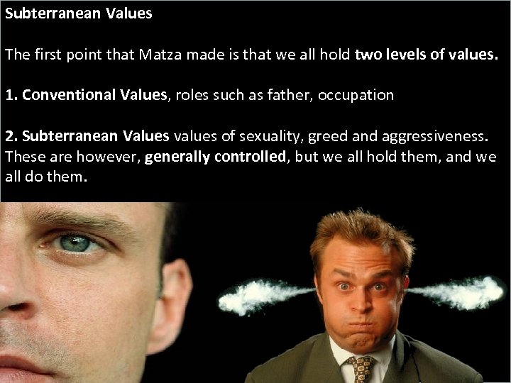Subterranean Values The first point that Matza made is that we all hold two