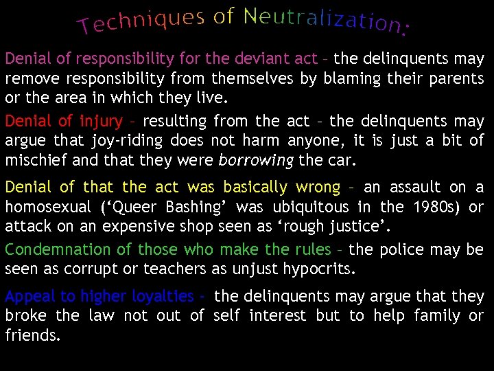 Denial of responsibility for the deviant act – the delinquents may remove responsibility from