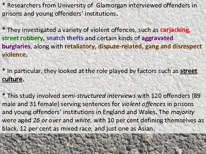 * Researchers from University of Glamorgan interviewed offenders in prisons and young offenders’ institutions.
