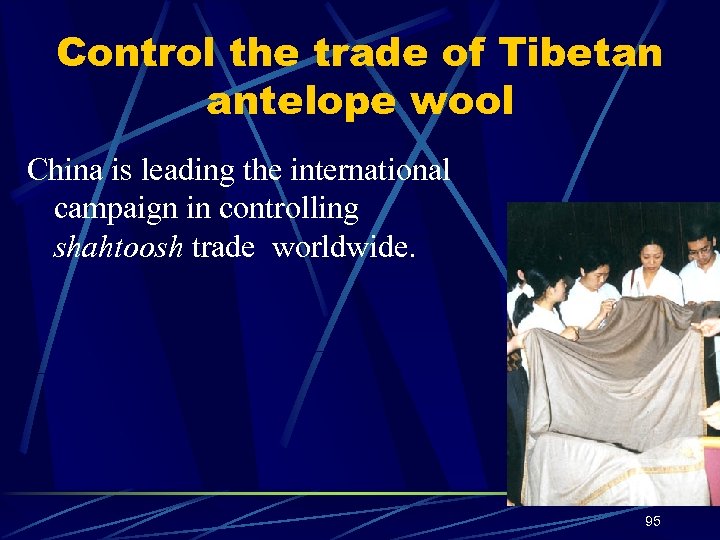 Control the trade of Tibetan antelope wool China is leading the international campaign in