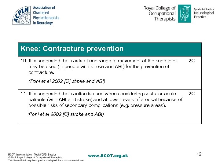Knee: Contracture prevention 10. It is suggested that casts at end range of movement