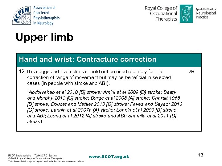 Upper limb Hand wrist: Contracture correction 12. It is suggested that splints should not