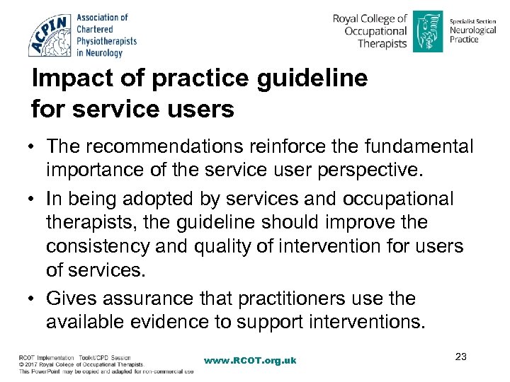Impact of practice guideline for service users • The recommendations reinforce the fundamental importance
