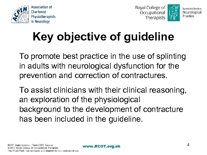 Key objective of guideline To promote best practice in the use of splinting in