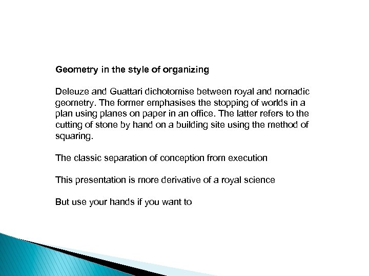 Geometry in the style of organizing Deleuze and Guattari dichotomise between royal and nomadic