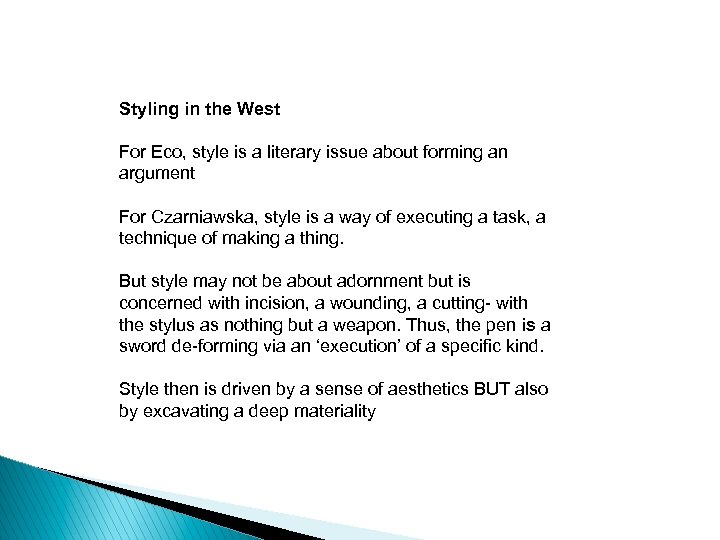 Styling in the West For Eco, style is a literary issue about forming an
