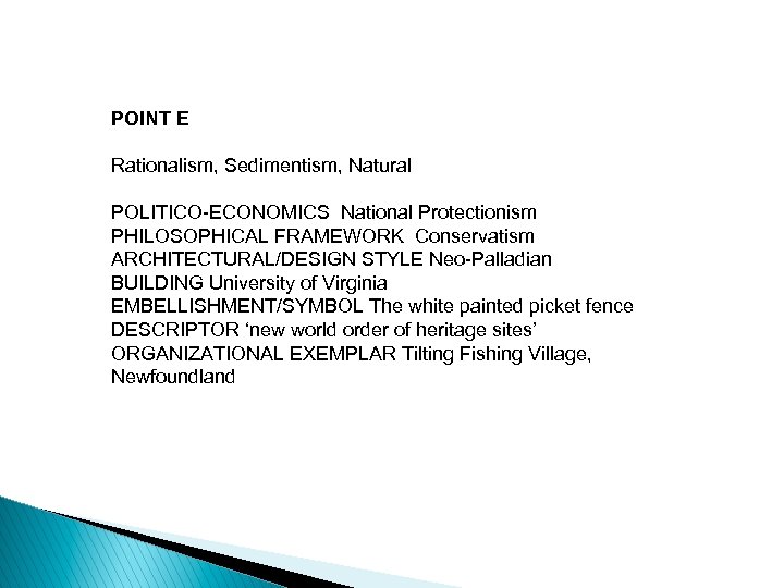 POINT E Rationalism, Sedimentism, Natural POLITICO-ECONOMICS National Protectionism PHILOSOPHICAL FRAMEWORK Conservatism ARCHITECTURAL/DESIGN STYLE Neo-Palladian
