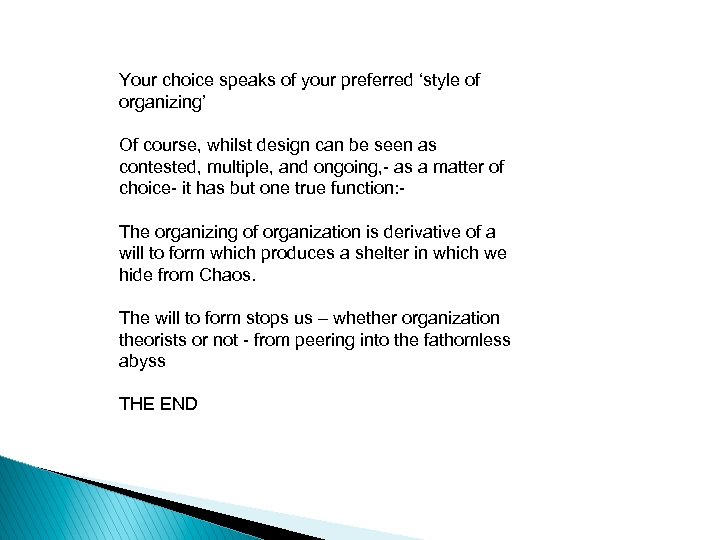 Your choice speaks of your preferred ‘style of organizing’ Of course, whilst design can