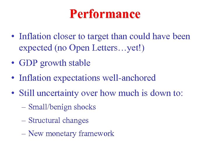 Performance • Inflation closer to target than could have been expected (no Open Letters…yet!)