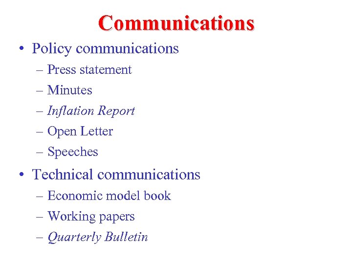 Communications • Policy communications – Press statement – Minutes – Inflation Report – Open