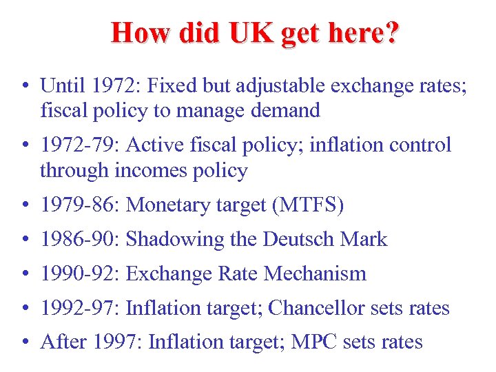 How did UK get here? • Until 1972: Fixed but adjustable exchange rates; fiscal