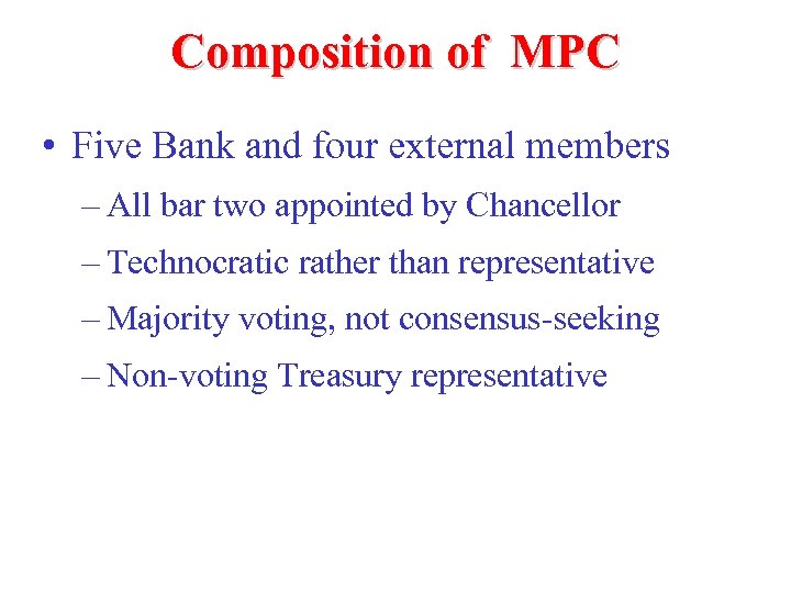 Composition of MPC • Five Bank and four external members – All bar two