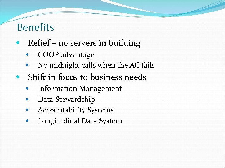 Benefits Relief – no servers in building COOP advantage No midnight calls when the