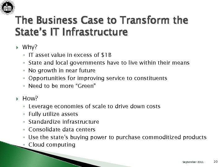 The Business Case to Transform the State’s IT Infrastructure Why? ◦ ◦ ◦ IT