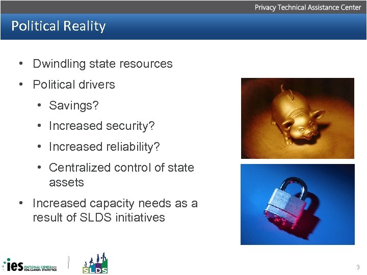 Political Reality • Dwindling state resources • Political drivers • Savings? • Increased security?