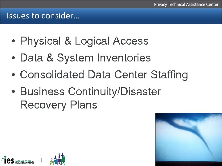 Issues to consider… • Physical & Logical Access • Data & System Inventories •