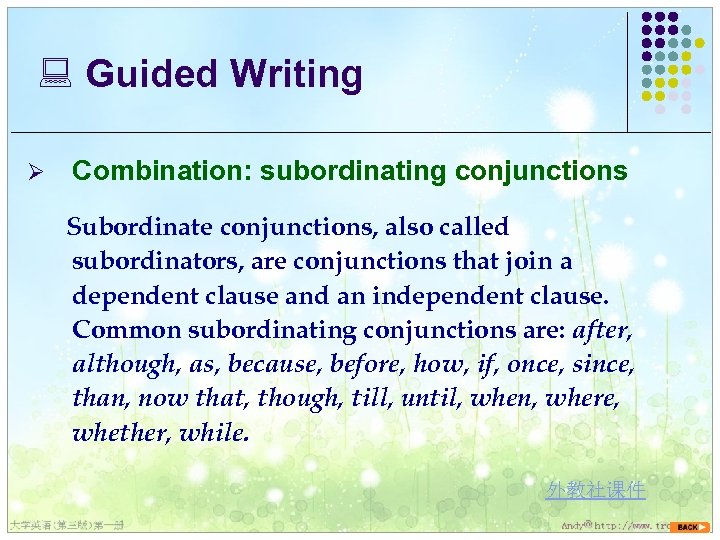 : Guided Writing Ø Combination: subordinating conjunctions Subordinate conjunctions, also called subordinators, are conjunctions