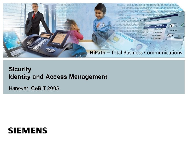 SIcurity Identity and Access Management Hanover, Ce. BIT 2005 