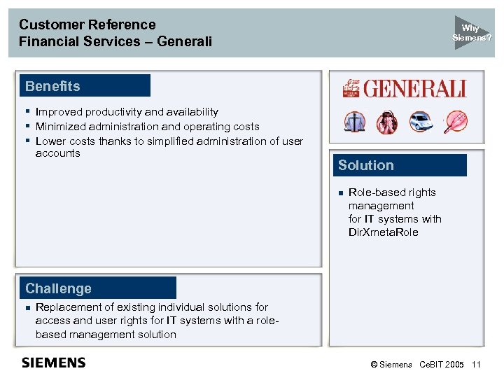 Customer Reference Financial Services – Generali Why Siemens? Benefits § Improved productivity and availability