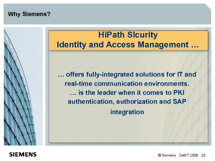 Why Siemens? Hi. Path SIcurity Identity and Access Management … … offers fully-integrated solutions