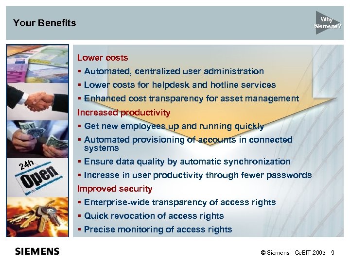 Why Siemens? Your Benefits Lower costs § Automated, centralized user administration § Lower costs