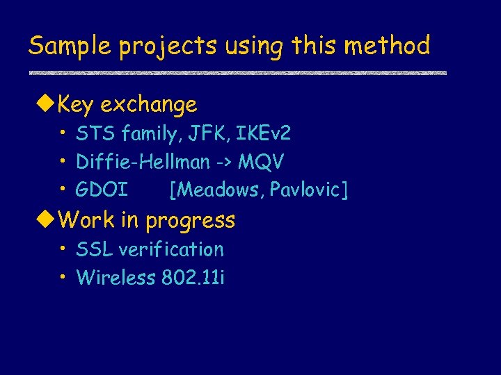 Sample projects using this method u. Key exchange • STS family, JFK, IKEv 2