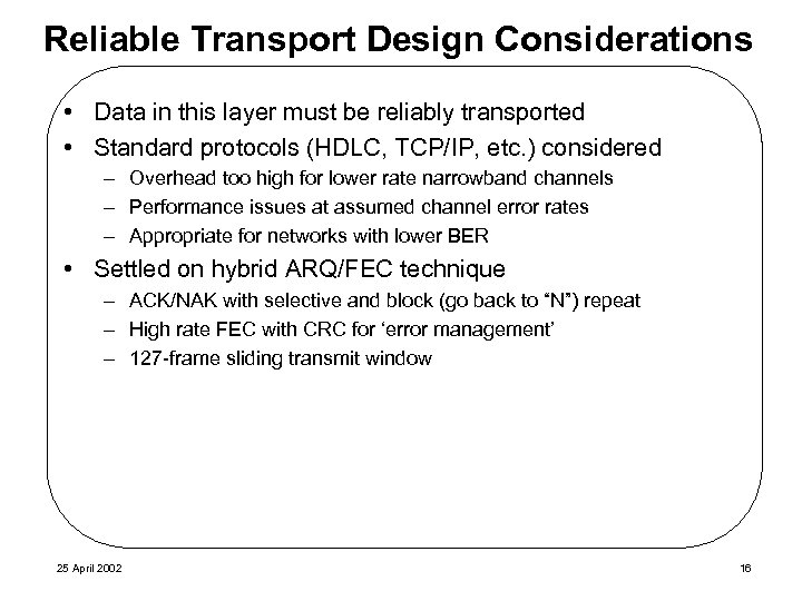 Reliable Transport Design Considerations • Data in this layer must be reliably transported •