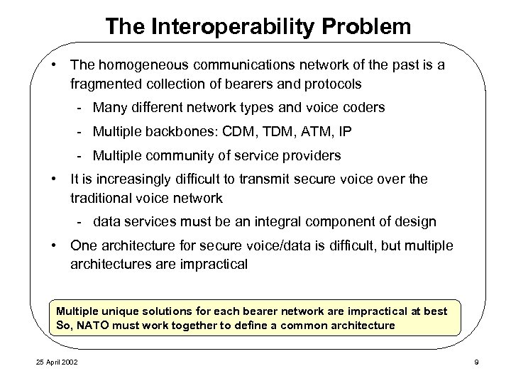 The Interoperability Problem • The homogeneous communications network of the past is a fragmented