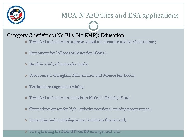 MCA-N Activities and ESA applications 11 Category C activities (No EIA, No EMP): Education
