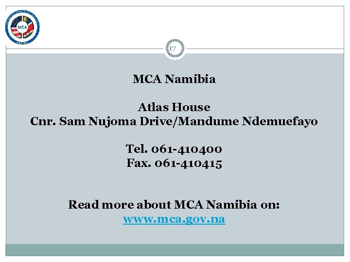 17 MCA Namibia Atlas House Cnr. Sam Nujoma Drive/Mandume Ndemuefayo Tel. 061 -410400 Fax.