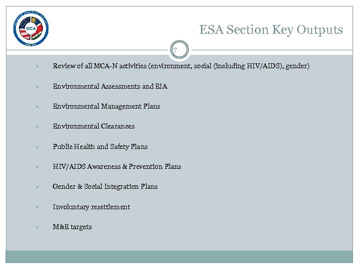ESA Section Key Outputs 7 Review of all MCA-N activities (environment, social (including HIV/AIDS),