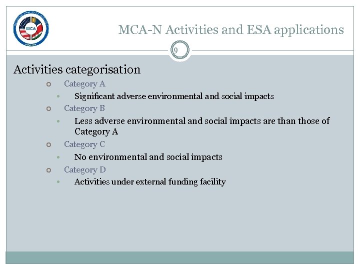 MCA-N Activities and ESA applications 9 Activities categorisation Category A • Significant adverse environmental