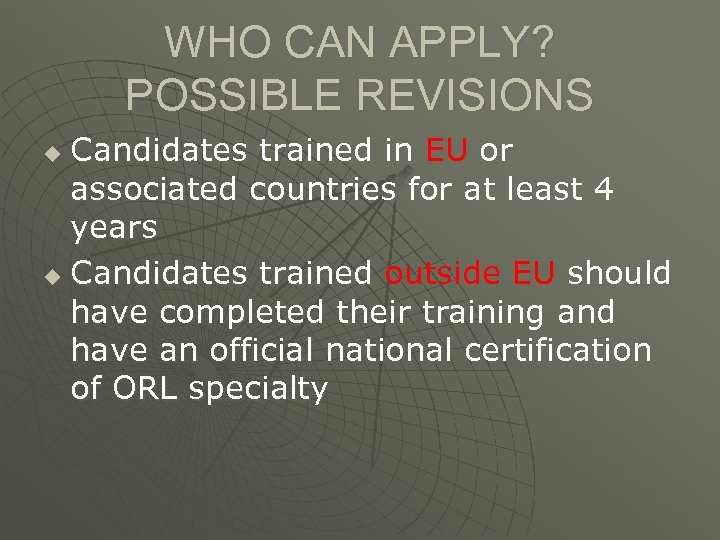 WHO CAN APPLY? POSSIBLE REVISIONS Candidates trained in EU or associated countries for at