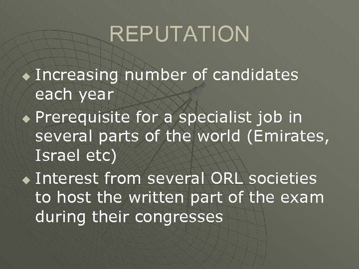 REPUTATION Increasing number of candidates each year u Prerequisite for a specialist job in